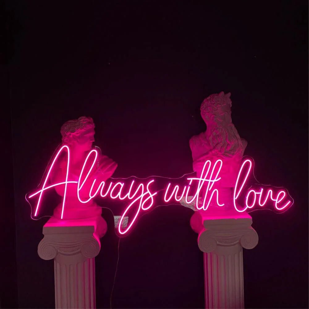 Always With Love Neon Sign - Maytrix