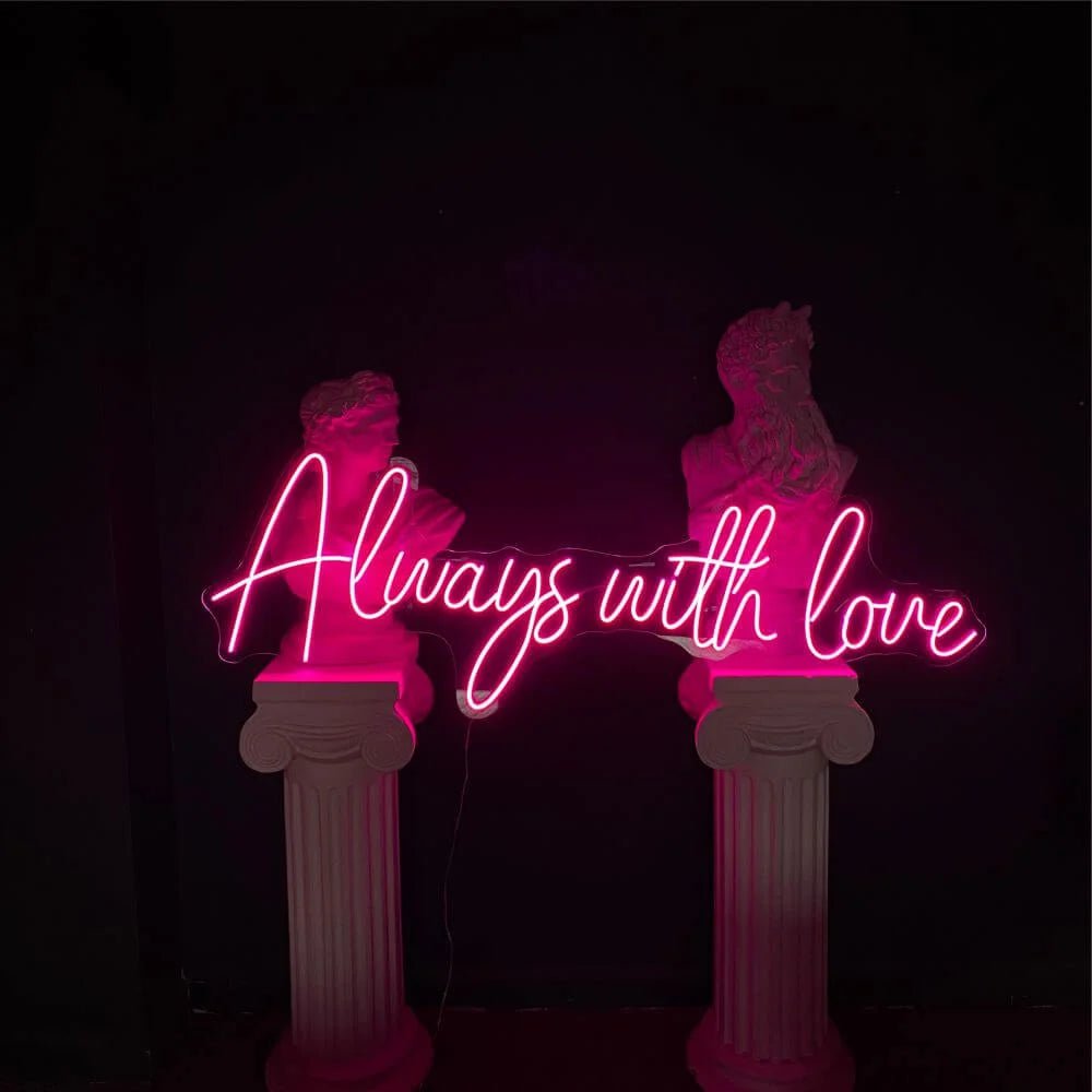 Always With Love Neon Sign - Maytrix