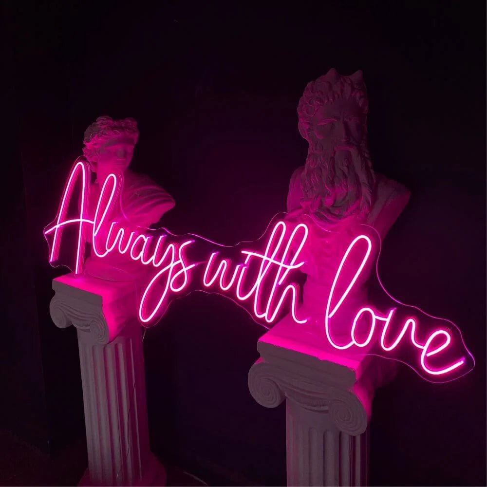Always With Love Neon Sign - Maytrix