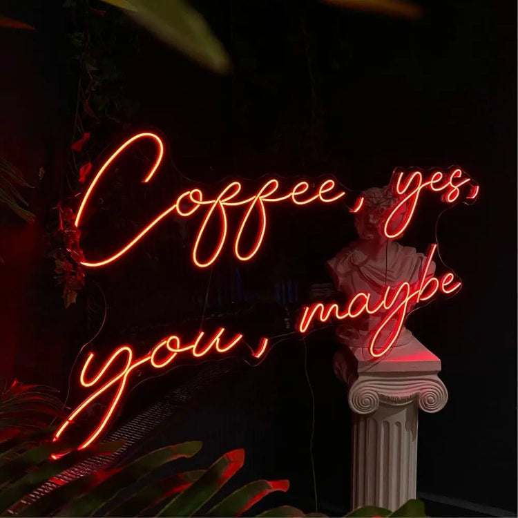 Coffee, Yes, You, Maybe Neon Sign - Maytrix