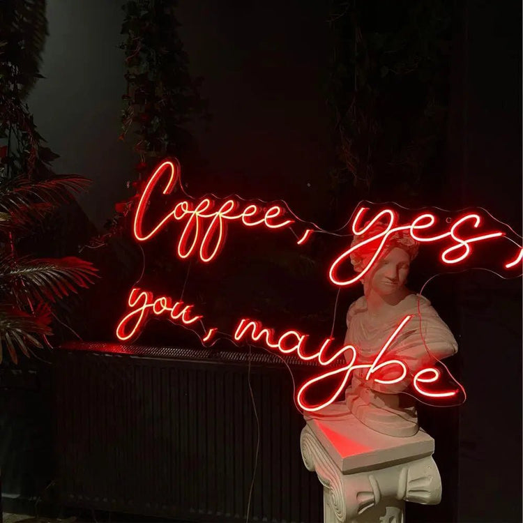 Coffee, Yes, You, Maybe Neon Sign - Maytrix