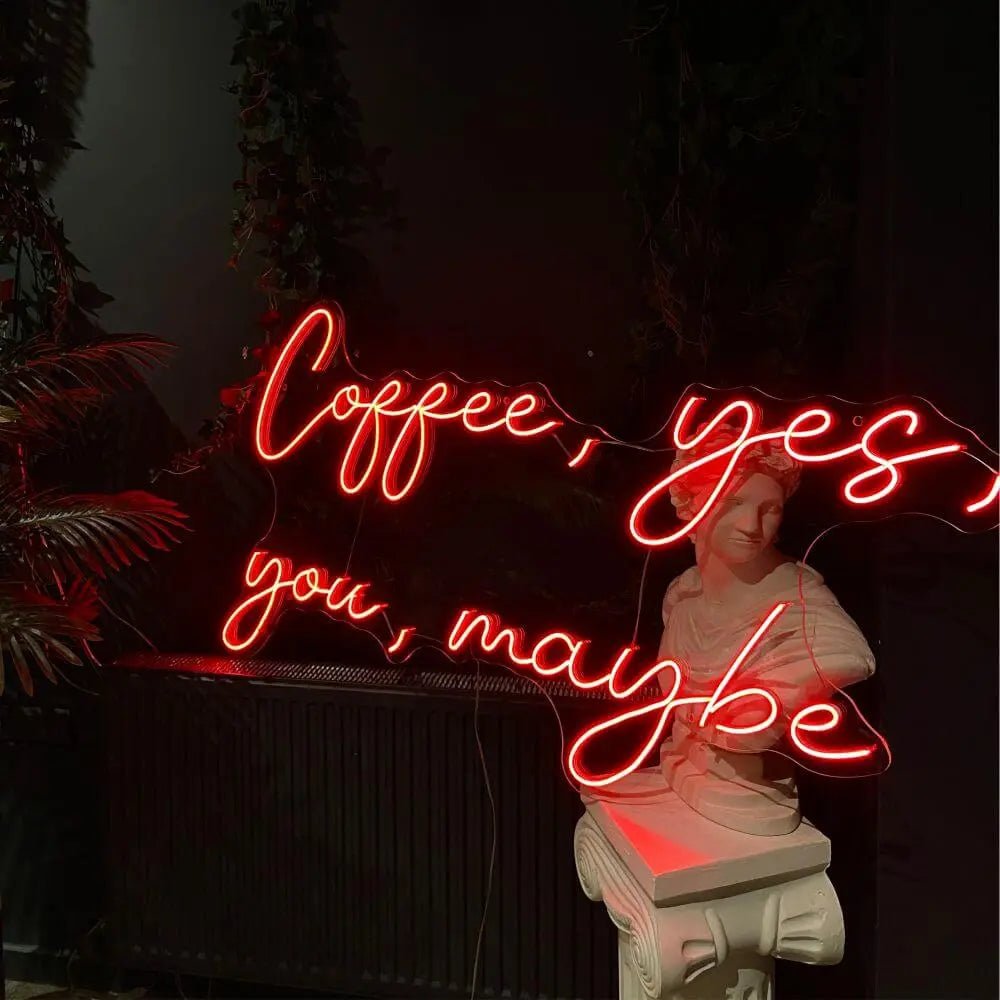 Coffee, Yes, You, Maybe Neon Sign - Maytrix