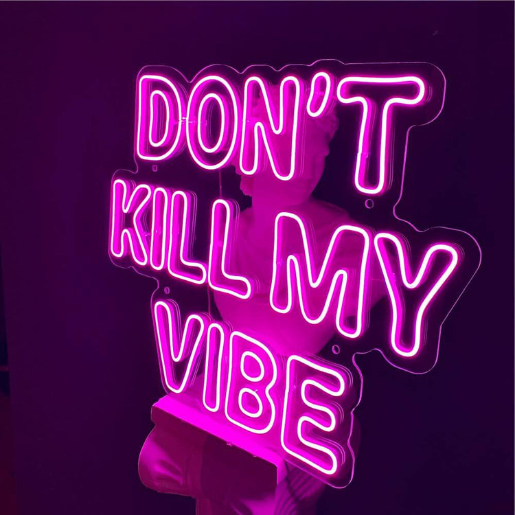 DON’T KILL MY VIBE Neon Sign - Maytrix