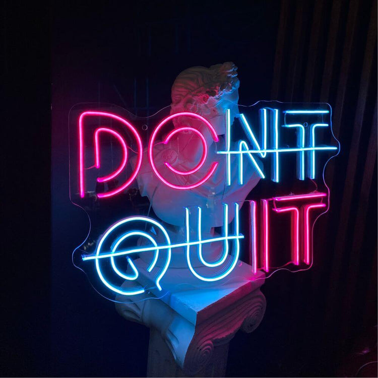 DONT QUIT Neon Sign - Maytrix