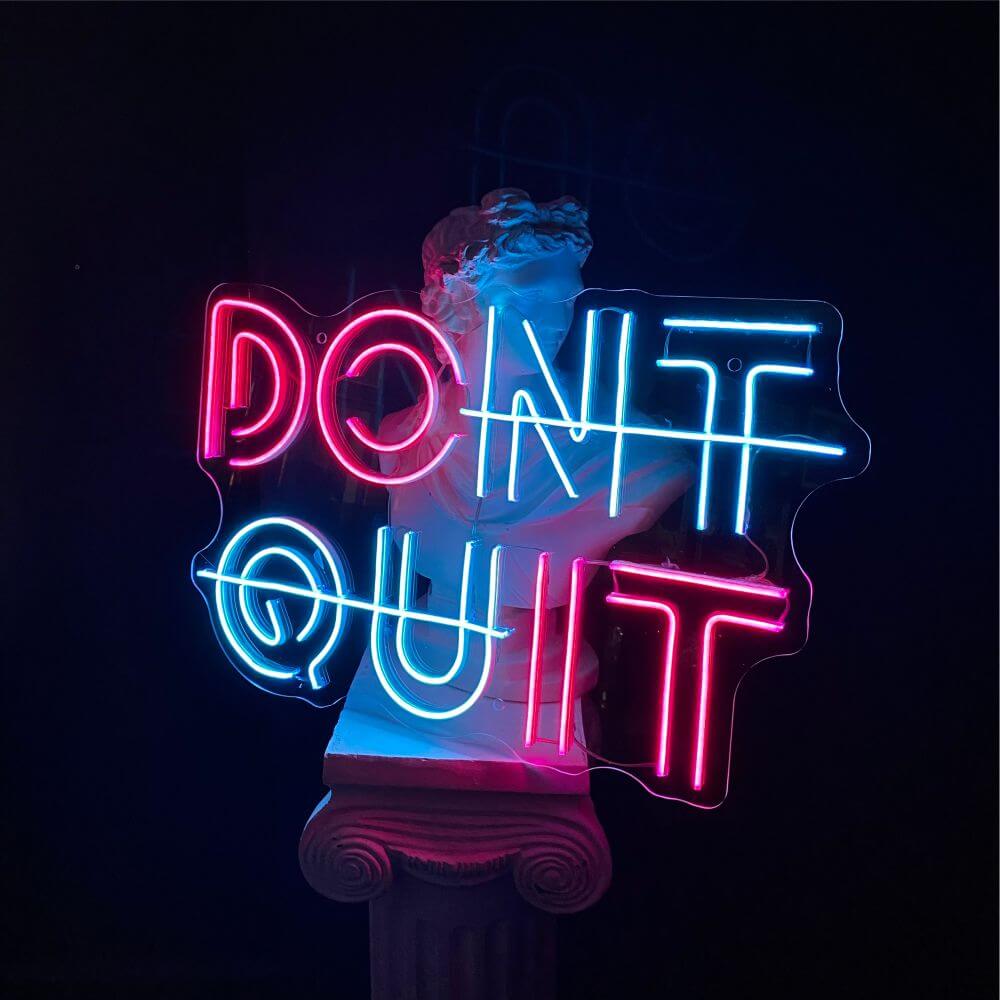 DONT QUIT Neon Sign - Maytrix