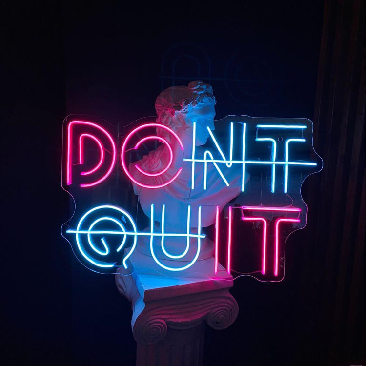 DONT QUIT Neon Sign - Maytrix