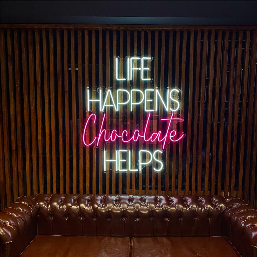 LIFE HAPPEN Chocolate HELPS Neon Sign - Maytrix