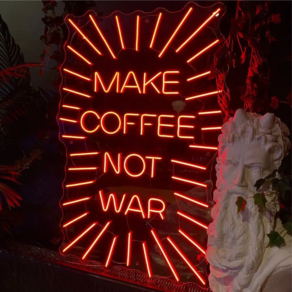 MAKE COFFEE NOT WAR Neon Sign - Maytrix