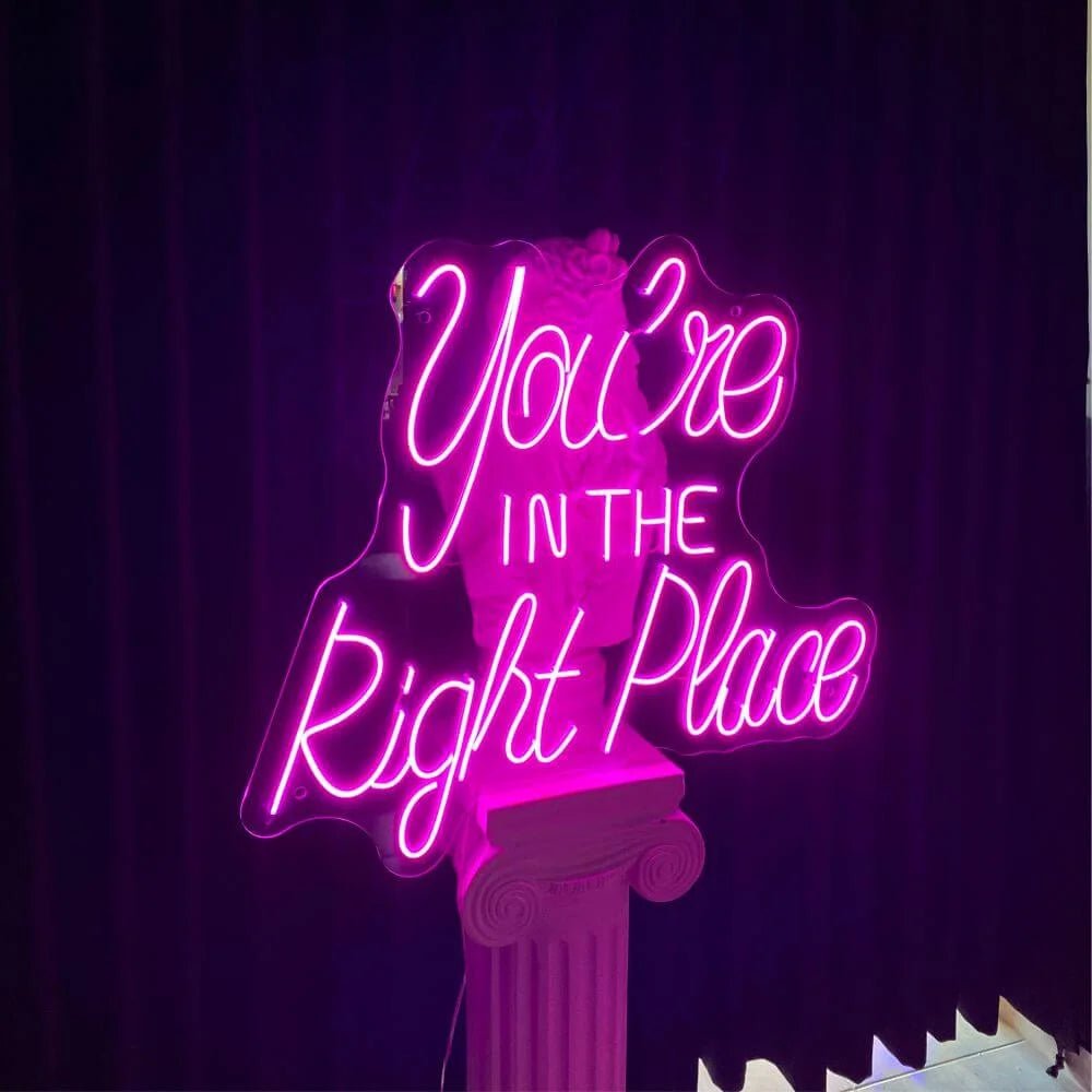 You’re IN THE Right Place Neon Sign - Maytrix